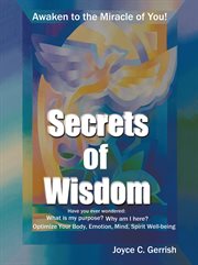 Secrets of wisdom. Awaken to the Miracle of You cover image cdn