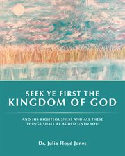 Seek ye first the kingdom of god. And His Righteousness and All These Things Shall Be Added Unto You cover image cdn