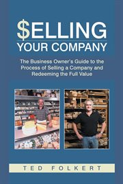 Selling your company. The Business Owner's Guide to the Process of Selling a Company and Redeeming the Full Value cover image cdn