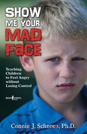 Show me your mad face : teaching children to feel angry without losing control cover image cdn