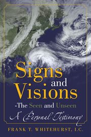 Signs and visions - the seen and unseen. A Personal Testimony cover image cdn