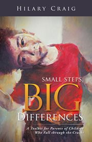 Small steps, big differences. A Toolkit for Parents of Children Who Fall Through the Cracks cover image cdn