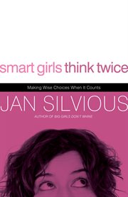 Smart Girls Think Twice : Making Wise Choices When It Counts cover image cdn