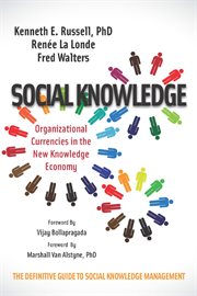 Social knowledge : organizational currencies in the new knowledge economy : the definition guide to social knowledge management cover image cdn