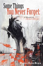 Some things you never forget. A Memoir of Mama's Morsels cover image cdn