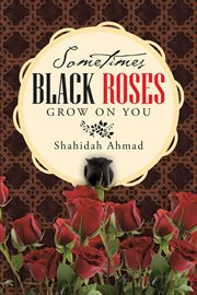 Sometimes black roses grow on you cover image cdn
