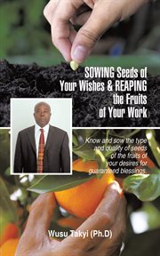 Sowing seeds of your wishes & reaping the fruits of your work. Know and Sow the Type and Quality of Seeds of the Fruits of Your Desires for Guaranteed Blessings. cover image cdn