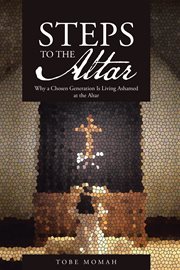Steps to the altar. Why a Chosen Generation Is Living Ashamed at the Altar cover image cdn