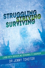 Struggling striving surviving : living with borderline personality disorder cover image cdn