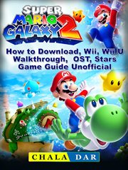 Super mario galaxy 2 how to download, wii, wii u, walkthrough, ost, stars, game guide unofficial cover image cdn
