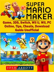 Super mario maker. Game, 3DS, Switch, Wii U, Wii, PC, Online, Tips, Cheats, Download, Guide Unofficial cover image cdn