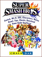 Super smash brothers. Switch, Wii U, 3DS, Characters, Melee, Brawl, Tips, Cheats, Download, Game Guide Unofficial cover image cdn
