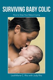 Surviving baby colic. How to Stop Your Baby's Crying cover image cdn