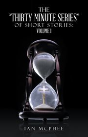 The "thirty minute series" of short stories: volume 1 cover image cdn