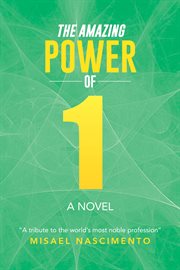Amazing power of one : a novel a tribute to the world's most noble profession cover image cdn