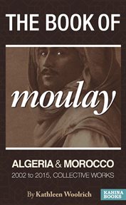 The book of moulay. Algeria and Morocco 2002 to 2015, Collective Works cover image cdn