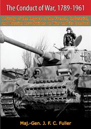 The conduct of war, 1789-1961 : a study of the impact of the French, industrial, and Russian revolutions on war and its conduct cover image cdn