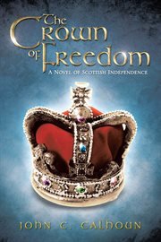 The crown of freedom. A Novel of Scottish Independence cover image cdn