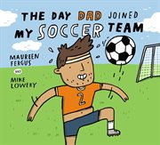 The day dad joined my soccer team cover image cdn