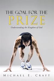 The goal for the prize. Understanding the Kingdom of God cover image cdn