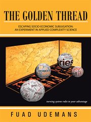 The golden thread. Escaping Socio-Economic Subjugation: an Experiment in Applied Complexity Science cover image cdn