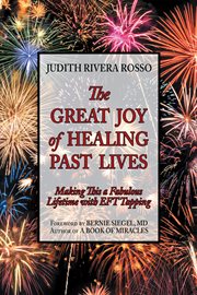 The great joy of healing past lives. Making This a Fabulous Lifetime with Eft Tapping cover image cdn