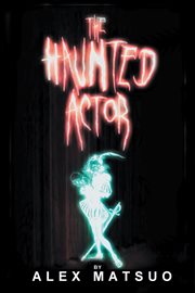 The haunted actor : an exploration of supernatural belief through theatre cover image cdn