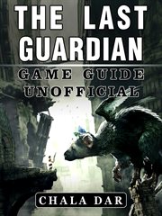 The last guardian game guide unofficial cover image cdn