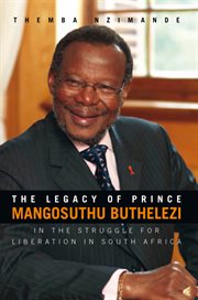 The legacy of prince mangosuthu buthelezi. In the Struggle for Liberation in South Africa cover image cdn