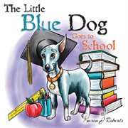 The Little Blue Dog goes to school cover image cdn