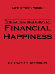 The little red book of financial happiness. Life After Prison cover image cdn