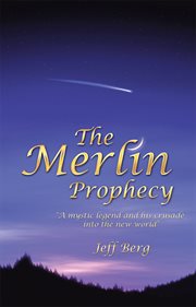 The merlin prophecy. "A Mystic Legend and His Crusade into the New World" cover image cdn