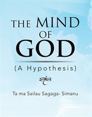 The mind of God : a hypothesis cover image cdn
