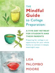 The mindful guide to college preparation : a five-day retreat for students and their parents cover image cdn