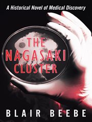 The nagasaki cluster. A Historical Novel of Medical Discovery cover image cdn