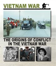 The origins of conflict in the Vietnam War cover image cdn