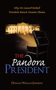The pandora president. Why We Cannot Reelect President Barack Hussein Obama cover image cdn