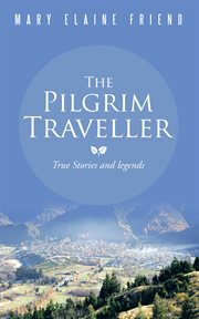 The pilgrim traveller. True Stories and Legends cover image cdn