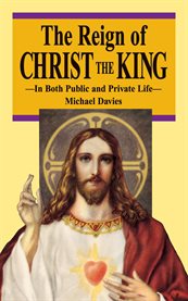 The Reign of Christ the King : In Both Public and Private Life cover image cdn