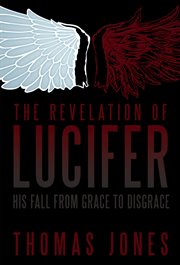 The revelation of lucifer. His Fall from Grace to Disgrace cover image cdn