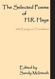 The selected poems of H.R. Hays : with essays on translation cover image cdn