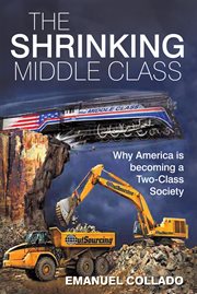 The shrinking middle class : why America is becoming a two-class society cover image cdn