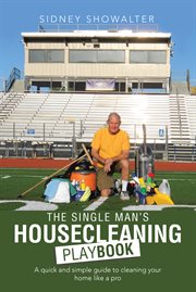 The single man's housecleaning playbook : a quick and simple guide to cleaning your home like a pro cover image cdn