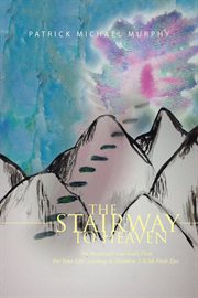 The stairway to heaven. The Beatitudes and God's Plan for Your Life! :Looking at Matthew 5 with Fresh Eyes cover image cdn