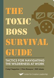 The toxic boss survival guide : tatics for navigating the wilderness at work cover image cdn