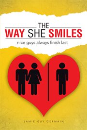 The Way She Smiles : Nice Guys Always Finish Last cover image cdn