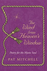 The wind from heaven's window. Poetry for the Mystic Soul cover image cdn