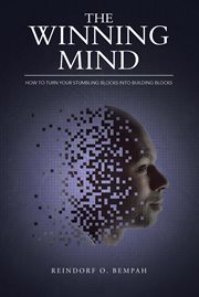 The winning mind. How to Turn Your Stumbling Blocks into Building Blocks cover image cdn