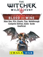 The witcher 3 blood and wine. Walkthrough, Quests, Armor, Map, Riddles, Trophies, Game Guide Unofficial cover image cdn