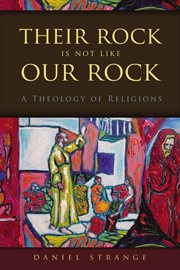 Their rock is not like our rock : a theology of religions cover image cdn